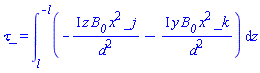 `&tau;_` = int(-I*z*B__0*x^2*_j/d^2-I*y*B__0*x^2*_k/d^2, z = l .. -l)