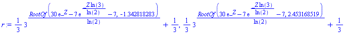 (1/3)*3^(RootOf(30*exp(_Z)-7*exp(_Z*ln(3)/ln(2))-7, -1.342818283)/ln(2))+1/3, (1/3)*3^(RootOf(30*exp(_Z)-7*exp(_Z*ln(3)/ln(2))-7, 2.453168519)/ln(2))+1/3