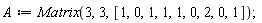 A := Matrix(3, 3, [1, 0, 1, 1, 1, 0, 2, 0, 1])
