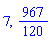7, 967/120