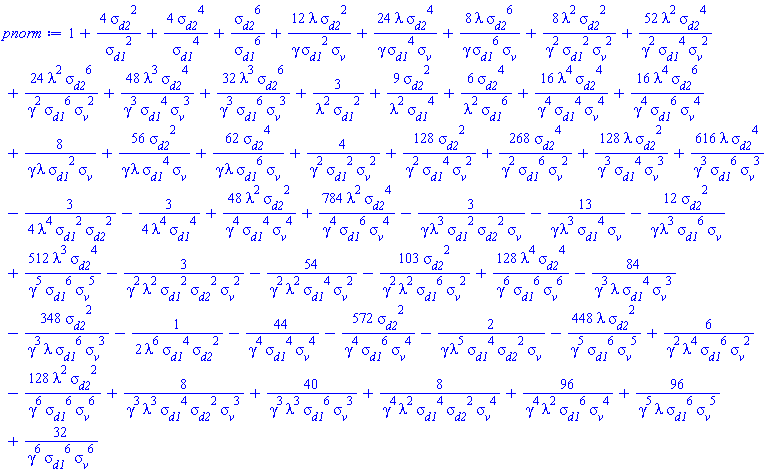 1+4*sigma__d2^2/sigma__d1^2+4*sigma__d2^4/sigma__d1^4+sigma__d2^6/sigma__d1^6+12*lambda*sigma__d2^2/(gamma*sigma__d1^2*sigma__v)+24*lambda*sigma__d2^4/(gamma*sigma__d1^4*sigma__v)+8*lambda*sigma__d2^6/(gamma*sigma__d1^6*sigma__v)+8*lambda^2*sigma__d2^2/(gamma^2*sigma__d1^2*sigma__v^2)+52*lambda^2*sigma__d2^4/(gamma^2*sigma__d1^4*sigma__v^2)+24*lambda^2*sigma__d2^6/(gamma^2*sigma__d1^6*sigma__v^2)+48*lambda^3*sigma__d2^4/(gamma^3*sigma__d1^4*sigma__v^3)+32*lambda^3*sigma__d2^6/(gamma^3*sigma__d1^6*sigma__v^3)+3/(lambda^2*sigma__d1^2)+9*sigma__d2^2/(lambda^2*sigma__d1^4)+6*sigma__d2^4/(lambda^2*sigma__d1^6)+16*lambda^4*sigma__d2^4/(gamma^4*sigma__d1^4*sigma__v^4)+16*lambda^4*sigma__d2^6/(gamma^4*sigma__d1^6*sigma__v^4)+8/(gamma*lambda*sigma__d1^2*sigma__v)+56*sigma__d2^2/(gamma*lambda*sigma__d1^4*sigma__v)+62*sigma__d2^4/(gamma*lambda*sigma__d1^6*sigma__v)+4/(gamma^2*sigma__d1^2*sigma__v^2)+128*sigma__d2^2/(gamma^2*sigma__d1^4*sigma__v^2)+268*sigma__d2^4/(gamma^2*sigma__d1^6*sigma__v^2)+128*lambda*sigma__d2^2/(gamma^3*sigma__d1^4*sigma__v^3)+616*lambda*sigma__d2^4/(gamma^3*sigma__d1^6*sigma__v^3)-(3/4)/(lambda^4*sigma__d1^2*sigma__d2^2)-(3/4)/(lambda^4*sigma__d1^4)+48*lambda^2*sigma__d2^2/(gamma^4*sigma__d1^4*sigma__v^4)+784*lambda^2*sigma__d2^4/(gamma^4*sigma__d1^6*sigma__v^4)-3/(gamma*lambda^3*sigma__d1^2*sigma__d2^2*sigma__v)-13/(gamma*lambda^3*sigma__d1^4*sigma__v)-12*sigma__d2^2/(gamma*lambda^3*sigma__d1^6*sigma__v)+512*lambda^3*sigma__d2^4/(gamma^5*sigma__d1^6*sigma__v^5)-3/(gamma^2*lambda^2*sigma__d1^2*sigma__d2^2*sigma__v^2)-54/(gamma^2*lambda^2*sigma__d1^4*sigma__v^2)-103*sigma__d2^2/(gamma^2*lambda^2*sigma__d1^6*sigma__v^2)+128*lambda^4*sigma__d2^4/(gamma^6*sigma__d1^6*sigma__v^6)-84/(gamma^3*lambda*sigma__d1^4*sigma__v^3)-348*sigma__d2^2/(gamma^3*lambda*sigma__d1^6*sigma__v^3)-(1/2)/(lambda^6*sigma__d1^4*sigma__d2^2)-44/(gamma^4*sigma__d1^4*sigma__v^4)-572*sigma__d2^2/(gamma^4*sigma__d1^6*sigma__v^4)-2/(gamma*lambda^5*sigma__d1^4*sigma__d2^2*sigma__v)-448*lambda*sigma__d2^2/(gamma^5*sigma__d1^6*sigma__v^5)+6/(gamma^2*lambda^4*sigma__d1^6*sigma__v^2)-128*lambda^2*sigma__d2^2/(gamma^6*sigma__d1^6*sigma__v^6)+8/(gamma^3*lambda^3*sigma__d1^4*sigma__d2^2*sigma__v^3)+40/(gamma^3*lambda^3*sigma__d1^6*sigma__v^3)+8/(gamma^4*lambda^2*sigma__d1^4*sigma__d2^2*sigma__v^4)+96/(gamma^4*lambda^2*sigma__d1^6*sigma__v^4)+96/(gamma^5*lambda*sigma__d1^6*sigma__v^5)+32/(gamma^6*sigma__d1^6*sigma__v^6)