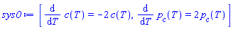 [diff(c(T), T) = -2*c(T), diff(p__c(T), T) = 2*p__c(T)]