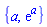 {a, exp(a)}