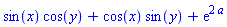 sin(x)*cos(y)+cos(x)*sin(y)+exp(2*a)