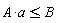A*a <= B