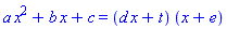 a*x^2+b*x+c = (d*x+t)*(x+e)