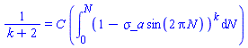 1/(k+2) = C*(int((1-`&sigma;_a`*sin(2*pi*N))^k, N = 0 .. N))