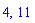 4, 11