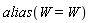 alias(W = W)