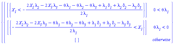 {piecewise(0 < theta*lambda__1, [{X__1 < -(1/2)*(2*X__2*lambda__2-2*X__3*lambda__3-theta*lambda__1-theta*lambda__2-theta*lambda__3+delta__1*lambda__1+delta__2*lambda__2-delta__3*lambda__3)/lambda__1}], theta*lambda__1 < 0, [{-(1/2)*(2*X__2*lambda__2-2*X__3*lambda__3-theta*lambda__1-theta*lambda__2-theta*lambda__3+delta__1*lambda__1+delta__2*lambda__2-delta__3*lambda__3)/lambda__1 < X__1}], [])}