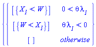 {piecewise(0 < theta*lambda__1, [{X__1 < W}], theta*lambda__1 < 0, [{W < X__1}], [])}