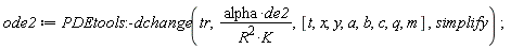 ode2 := PDEtools:-dchange(tr, alpha*de2/(R^2*K), [t, x, y, a, b, c, q, m], simplify)