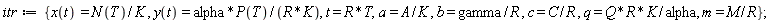 itr := {a = A/K, b = gamma/R, c = C/R, m = M/R, q = Q*R*K/alpha, t = R*T, x(t) = N(T)/K, y(t) = alpha*P(T)/(R*K)}