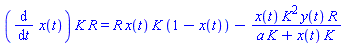 (diff(x(t), t))*K*R = R*x(t)*K*(1-x(t))-x(t)*K^2*y(t)*R/(a*K+x(t)*K)