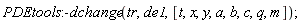 PDEtools:-dchange(tr, de1, [t, x, y, a, b, c, q, m])