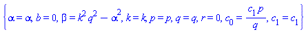 {alpha = alpha, b = 0, beta = k^2*q^2-alpha^2, k = k, p = p, q = q, r = 0, c[0] = c[1]*p/q, c[1] = c[1]}