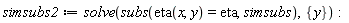 simsubs2 := solve(subs(eta(x, y) = eta, simsubs), {y}):