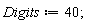 Digits := 40