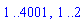 1 .. 4001, 1 .. 2