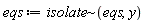 eqs := `~`[isolate](eqs, y)