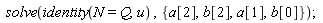 solve(identity(N = Q, u), {a[1], a[2], b[0], b[2]})