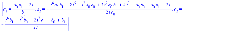 {a[1] = (a[0]*b[1]+2*t)/b[0], a[2] = -(1/2)*(t^4*a[0]*b[1]+2*t^5-t^2*a[0]*b[0]+2*t^2*a[0]*b[1]+4*t^3-a[0]*b[0]+a[0]*b[1]+2*t)/(t*b[0]), b[2] = -(1/2)*(t^4*b[1]-t^2*b[0]+2*t^2*b[1]-b[0]+b[1])/t}