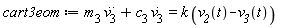 cart3eom := m__3*(diff(v__3(t), t, t))+c__3*(diff(v__3(t), t)) = k*(v__2(t)-v__3(t))
