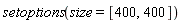 setoptions(size = [400, 400])
