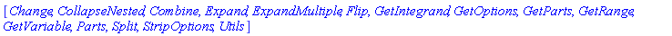 [Change, CollapseNested, Combine, Expand, ExpandMultiple, Flip, GetIntegrand, GetOptions, GetParts, GetRange, GetVariable, Parts, Split, StripOptions, Utils]