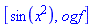 [sin(x^2), ogf]