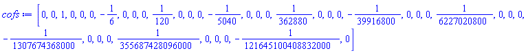 [0, 0, 1, 0, 0, 0, -1/6, 0, 0, 0, 1/120, 0, 0, 0, -1/5040, 0, 0, 0, 1/362880, 0, 0, 0, -1/39916800, 0, 0, 0, 1/6227020800, 0, 0, 0, -1/1307674368000, 0, 0, 0, 1/355687428096000, 0, 0, 0, -1/121645100408832000, 0]