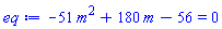 -51*m^2+180*m-56 = 0
