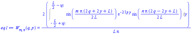 W[m, n](q, p) = 2*(Int(sin((1/2)*m*Pi*(2*q+2*y+L)/L)*exp(-(2*I)*p*y)*sin((1/2)*n*Pi*(2*q-2*y+L)/L), y = -(1/2)*L+abs(q) .. (1/2)*L-abs(q)))/(L*Pi)