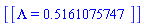 [[Lambda = .5161075747]]