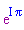 polar(1, Pi)