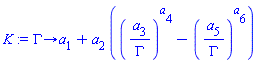 proc (Gamma) options operator, arrow; a[1]+a[2]*((a[3]/Gamma)^a[4]-(a[5]/Gamma)^a[6]) end proc