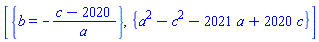 [{b = -(c-2020)/a}, {a^2-c^2-2021*a+2020*c}]