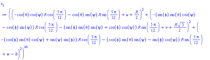 ((-cos(theta)*cos(psi)*R*cos((5/12)*Pi)-cos(theta)*sin(psi)*R*sin((5/12)*Pi)+u+(1/2)*R)^2+(-(sin(phi)*sin(theta)*cos(psi)-cos(phi)*sin(psi))*R*cos((5/12)*Pi)-(sin(phi)*sin(theta)*sin(psi)+cos(phi)*cos(psi))*R*sin((5/12)*Pi)+v+(1/2)*R*3^(1/2))^2+(-(cos(phi)*sin(theta)*cos(psi)+sin(psi)*sin(phi))*R*cos((5/12)*Pi)-(cos(phi)*sin(theta)*sin(psi)-sin(phi)*cos(psi))*R*sin((5/12)*Pi)+w-h)^2)^(1/2)