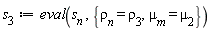 s[3] := eval(s[n], {`&mu;__m` = mu[2], rho[n] = rho[3]})