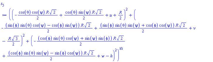 ((-(1/2)*cos(theta)*cos(psi)*R*2^(1/2)+(1/2)*cos(theta)*sin(psi)*R*2^(1/2)+u+(1/2)*R)^2+(-(1/2)*(sin(phi)*sin(theta)*cos(psi)-cos(phi)*sin(psi))*R*2^(1/2)+(1/2)*(sin(phi)*sin(theta)*sin(psi)+cos(phi)*cos(psi))*R*2^(1/2)+v-(1/2)*R*3^(1/2))^2+(-(1/2)*(cos(phi)*sin(theta)*cos(psi)+sin(psi)*sin(phi))*R*2^(1/2)+(1/2)*(cos(phi)*sin(theta)*sin(psi)-sin(phi)*cos(psi))*R*2^(1/2)+w-h)^2)^(1/2)