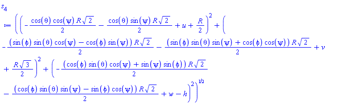 ((-(1/2)*cos(theta)*cos(psi)*R*2^(1/2)-(1/2)*cos(theta)*sin(psi)*R*2^(1/2)+u+(1/2)*R)^2+(-(1/2)*(sin(phi)*sin(theta)*cos(psi)-cos(phi)*sin(psi))*R*2^(1/2)-(1/2)*(sin(phi)*sin(theta)*sin(psi)+cos(phi)*cos(psi))*R*2^(1/2)+v+(1/2)*R*3^(1/2))^2+(-(1/2)*(cos(phi)*sin(theta)*cos(psi)+sin(psi)*sin(phi))*R*2^(1/2)-(1/2)*(cos(phi)*sin(theta)*sin(psi)-sin(phi)*cos(psi))*R*2^(1/2)+w-h)^2)^(1/2)