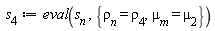 s[4] := eval(s[n], {`&mu;__m` = mu[2], rho[n] = rho[4]})