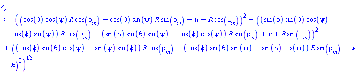((cos(theta)*cos(psi)*R*cos(rho[m])-cos(theta)*sin(psi)*R*sin(rho[m])+u-R*cos(mu__m))^2+((sin(phi)*sin(theta)*cos(psi)-cos(phi)*sin(psi))*R*cos(rho[m])-(sin(phi)*sin(theta)*sin(psi)+cos(phi)*cos(psi))*R*sin(rho[m])+v+R*sin(mu__m))^2+((cos(phi)*sin(theta)*cos(psi)+sin(psi)*sin(phi))*R*cos(rho[m])-(cos(phi)*sin(theta)*sin(psi)-sin(phi)*cos(psi))*R*sin(rho[m])+w-h)^2)^(1/2)