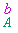 `#mover(mi("A",mathcolor = "#00a050"),mi("b",mathcolor = "#c800c8"))`