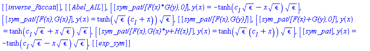 [[inverse_Riccati]], [[Abel_AIL]], [[`sym_pat/[F(x)*G(y),0]`], y(x) = -tanh(c__1*epsilon^(1/2)-x*epsilon^(1/2))*epsilon^(1/2)], [[`sym_pat/[F(x),G(x)]`], y(x) = tanh(epsilon^(1/2)*(c__1+x))*epsilon^(1/2)], [[`sym_pat/[F(x),G(y)]`]], [[`sym_pat/[F(x)+G(y),0]`], y(x) = tanh(c__1*epsilon^(1/2)+x*epsilon^(1/2))*epsilon^(1/2)], [[`sym_pat/[F(x),G(x)*y+H(x)]`], y(x) = tanh(epsilon^(1/2)*(c__1+x))*epsilon^(1/2)], [[sym_pat], y(x) = -tanh(c__1*epsilon^(1/2)-x*epsilon^(1/2))*epsilon^(1/2)], [[exp_sym]]