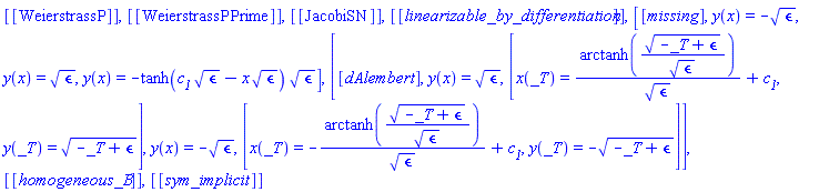 [[WeierstrassP]], [[WeierstrassPPrime]], [[JacobiSN]], [[linearizable_by_differentiation]], [[missing], y(x) = -epsilon^(1/2), y(x) = epsilon^(1/2), y(x) = -tanh(c__1*epsilon^(1/2)-x*epsilon^(1/2))*epsilon^(1/2)], [[dAlembert], y(x) = epsilon^(1/2), [x(_T) = arctanh((-_T+epsilon)^(1/2)/epsilon^(1/2))/epsilon^(1/2)+c__1, y(_T) = (-_T+epsilon)^(1/2)], y(x) = -epsilon^(1/2), [x(_T) = -arctanh((-_T+epsilon)^(1/2)/epsilon^(1/2))/epsilon^(1/2)+c__1, y(_T) = -(-_T+epsilon)^(1/2)]], [[homogeneous_B]], [[sym_implicit]]