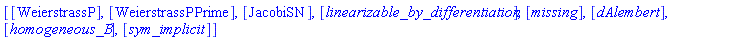 [[WeierstrassP], [WeierstrassPPrime], [JacobiSN], [linearizable_by_differentiation], [missing], [dAlembert], [homogeneous_B], [sym_implicit]]