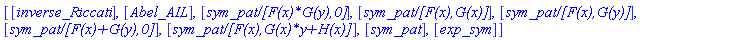 [[inverse_Riccati], [Abel_AIL], [`sym_pat/[F(x)*G(y),0]`], [`sym_pat/[F(x),G(x)]`], [`sym_pat/[F(x),G(y)]`], [`sym_pat/[F(x)+G(y),0]`], [`sym_pat/[F(x),G(x)*y+H(x)]`], [sym_pat], [exp_sym]]