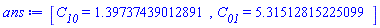 [C__10 = HFloat(1.3973743901289102), C__01 = HFloat(5.315128152250993)]