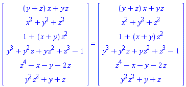 (Vector(6, {(1) = (y+z)*x+y*z, (2) = x^2+y^2+z^2, (3) = 1+(x+y)*z^2, (4) = y^3+y^2*z+y*z^2+z^3-1, (5) = z^4-x-y-2*z, (6) = y^2*z^2+y+z})) = (Vector(6, {(1) = (y+z)*x+y*z, (2) = x^2+y^2+z^2, (3) = 1+(x+y)*z^2, (4) = y^3+y^2*z+y*z^2+z^3-1, (5) = z^4-x-y-2*z, (6) = y^2*z^2+y+z}))